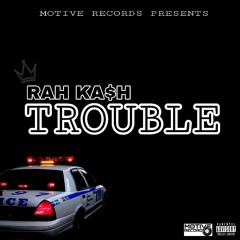 RAH MONEY - TROUBLE (Prod. By CorMill)