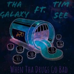 When The Drugs Go Bad Ft. Tim See