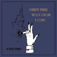cigarette embers shoot out like a comet