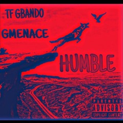 Humble G Menace X TF Gbando