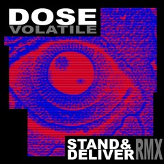 Dose - Volatile (Stand&Deliver Remix) [free-dl]