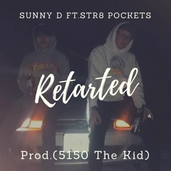 Young Sunny & Str8 Pockets- Retarded (Prod. 5150 The Kid)