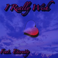 I Really Wish Feat. Eternity
