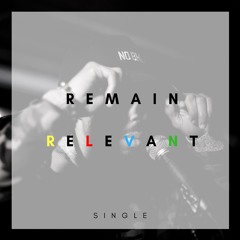 Remain Relevant [Single] prod. Ocelot