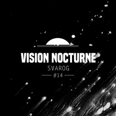Vision Nocturne #14 | Svarog (AINE / Affin / Nachtstrom Schallplatten - UA)