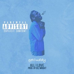 All I Love (Prod. By Dez Wright & Engineered By MaddBass)