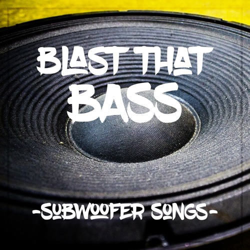 Stream DJ_Liz Listen to Blast That BASS (Subwoofer Songs) [NOV