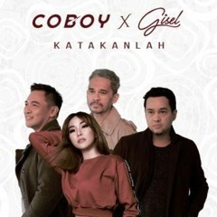 Coboy feat Gisel - Katakanlah