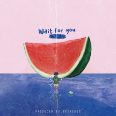 Wait For You