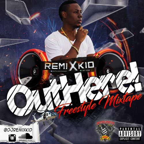 OUT HERE X FREESTYLE MIXTAPE @DJ REMIXKID