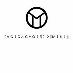 ＢＡＤ ＴＲＩＰ － 【ΔＣＩＤ／ＣＨＯＩＲ】Ｘ ░ＭＩＫＩ░ (old)