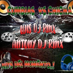 !!HITS DEL MOMENTO 2M19 CUMBIAS VS CHICHA ANTONY DJ RMX LUIS DJ RMX!!