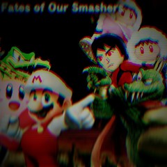 FATES OF OUR SMASHERS