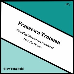 Episode 7: Francesca Trotman