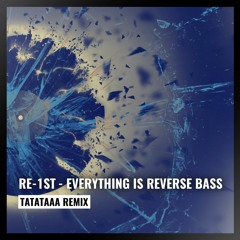 Everything is Reverse Bass (Tatataaa Remix)