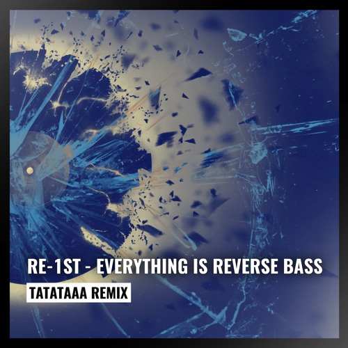 Everything is Reverse Bass (Tatataaa Remix)