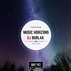 MH 141 - Dj Burlak - Music Horizons @ February 2019