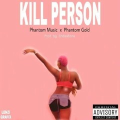 Kill Person_by_Phantom Gold