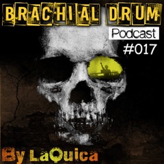 Brachial Drum Podcast 017 by La Quica