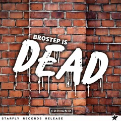 Harm Onix - Brostep is Dead [Starfly Records Release]