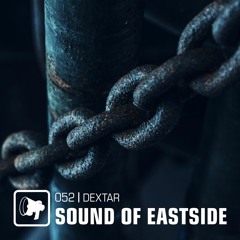 dextar - Sound of Eastside 052 020319