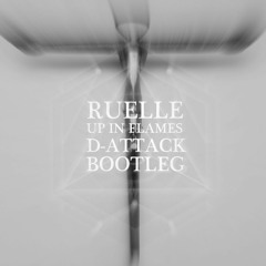 Ruelle - Up In Flames (D-Attack Bootleg)