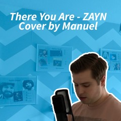 There You Are - ZAYN Cover by Manuel