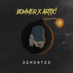 BOMMER & ARTIX! - DEMENTED