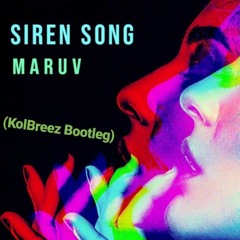 MARUV - Siren Song (KolBreez Bootleg)