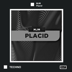 MJM - Placid (Extended Mix) [Techno]