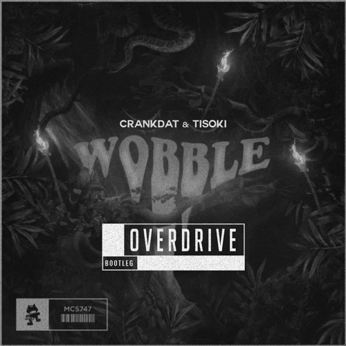 Crankdat & Tisoki - Wobble (OverDrive Bootleg) *FREE DOWNLOAD*