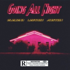 Going All Night (ft. @zenunivrse & @saintaustiin)