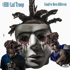 (HB)Lul Troop- Could've been different