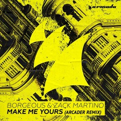 Borgeous & Zack Martino - Make Me Yours (Arcader Remix)