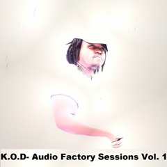 K.O.D- Audio Factory Sessions Vol. 1