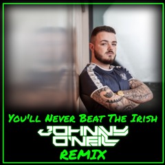 You'll Never Beat The Irish - Johnny O'Neill Remix