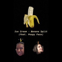 Banana Spilt (feat. Poopy Face)