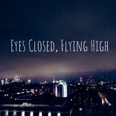 Eyes Closed, Flying High
