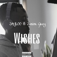 Wishes [ Ft. Junior Grey]