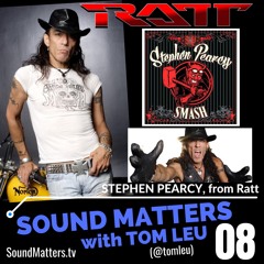 SOUND MATTERS with Tom Leu - INTERVIEW: Stephen Pearcy from Ratt