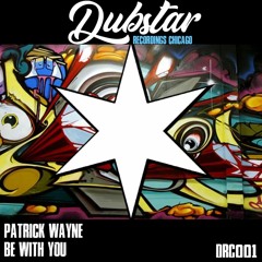 PATRICK WAYNE - "BE WITH YOU" - DUBSTAR RECORDINGS