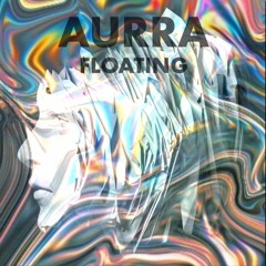 AURRA - FLOATING