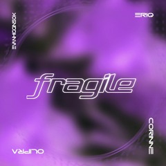 eriq & Olipra - Fragile (feat. Evanhigginsok & Corinne)