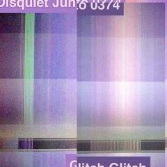 Disquiet Junto Project 0374: Glitch Glitch