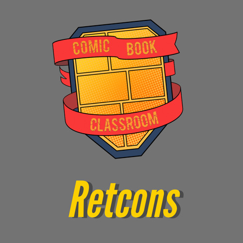Comic Book Classroom: Retcons