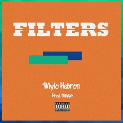 Mylo Hebron- Filters (Prod. Mullah)