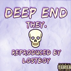 Deep End x THEY. (Reproduced by LostBoy)
