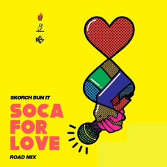 Soca For Love - Skorch Bun It Road Mix