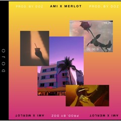 Ami x Merlot (Prod. By DOZ)