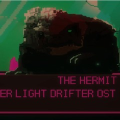 Hyper Light Drifter - The Hermit OST Remix